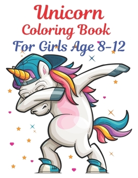 Unicorn Coloring Book For Girls Age 8-12: Unicorn Color By Number Coloring Book for For All Of Ages Kids