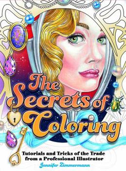 Paperback The Secrets of Coloring: Tutorials and Tricks of the Trade from a Professional Illustrator Book