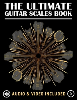 The Ultimate Guitar Scales Book: A must have for every guitar player! (The Ultimate Guitar Books)