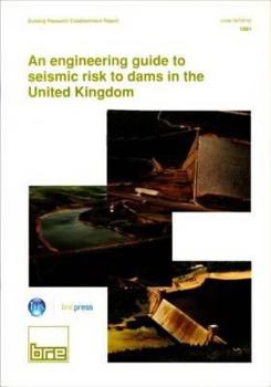 Paperback An Engineering Guide to Seismic Risk to Dams in the United Kingdom: (Br 210) Book