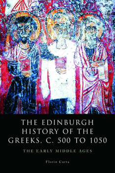 Paperback The Edinburgh History of the Greeks, C. 500 to 1050: The Early Middle Ages Book