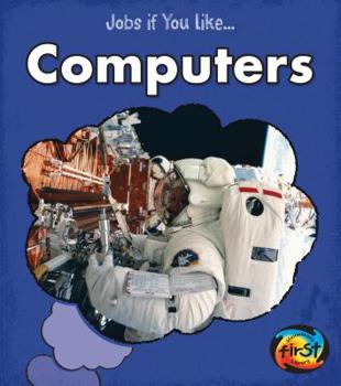 Jobs If You Like Computers - Book  of the Jobs If You Like . . .