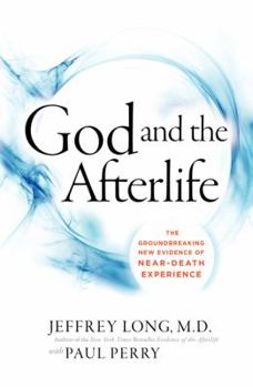 Hardcover God and the Afterlife: The Groundbreaking New Evidence for God and Near-Death Experience Book