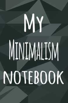 My Minimalism Notebook: The perfect way to record your hobby - 6x9 119 page lined journal!
