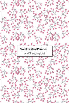 Weekly Meal Planner And Shopping List: Grocery list Notepad and Meal Notebook Track and Plan Your Meals Weekly Size 6 x 9 inch (Weekly Meal Planner And Grocery List)