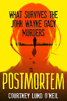 Hardcover Postmortem: What Survives the John Wayne Gacy Murders Book