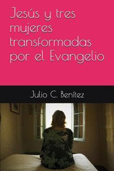 Paperback Jesús y tres mujeres transformadas por el Evangelio [Spanish] Book