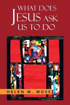 Paperback What Does Jesus Ask Us to Do: The Parables of Jesus as a Guide to Daily Living Book