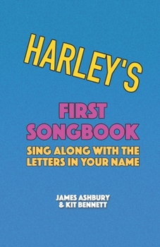 Paperback Harley's First Songbook: Sing Along with the Letters in Your Name Book