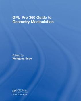 Hardcover Gpu Pro 360 Guide to Geometry Manipulation Book