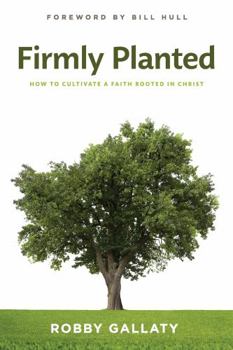 Paperback Firmly Planted: How to Cultivate a Faith Rooted in Christ Book