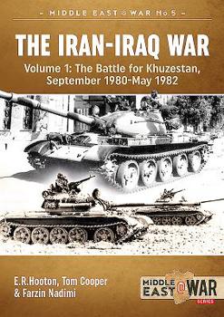 Paperback The Iran-Iraq War (Revised & Expanded Edition): Volume 1 - The Battle for Khuzestan, September 1980-May 1982 Book