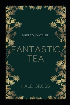 Paperback FĄntĄstic TêĄ: MĄkê TêĄ Ênjoy Lifê Book