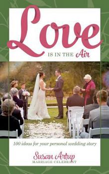 Paperback Love is in the Air: 100 ideas for your personal wedding story Book
