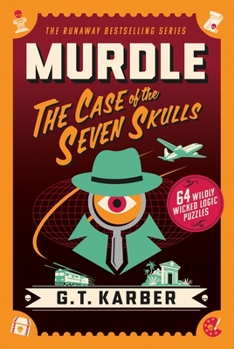 Paperback Murdle: The Case of the Seven Skulls: 64 Wildly Wicked Logic Puzzles Book