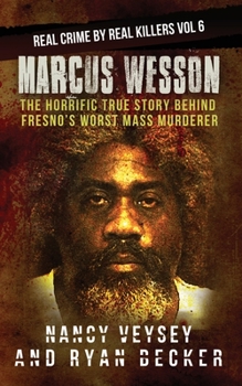 Paperback Marcus Wesson: The Horrific True Story Behind Fresno's Worst Mass Murderer Book
