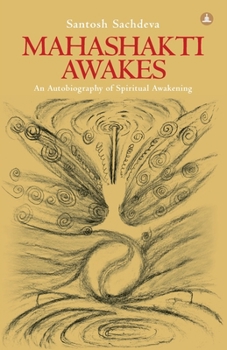 Paperback Mahashakti Awakes: An Autobiography Of Spiritual Awakening Book