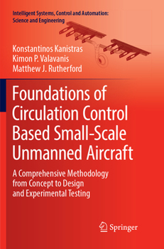 Paperback Foundations of Circulation Control Based Small-Scale Unmanned Aircraft: A Comprehensive Methodology from Concept to Design and Experimental Testing Book