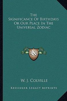 Paperback The Significance Of Birthdays Or Our Place In The Universal Zodiac Book