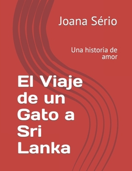Paperback El Viaje de un Gato a Sri Lanka: Una historia de amor [Spanish] Book