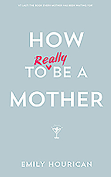 Paperback How to Really Be a Mother Book