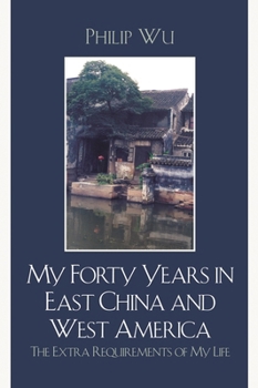 My Forty Years in East China and West America: The Extra Requirements of My Life