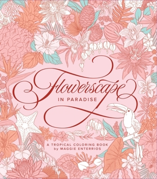 Paperback Flowerscape in Paradise: A Tropical Coloring Book