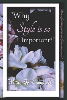 Paperback Why Style is so Important?: Learn about who you are and Why you were created! Book