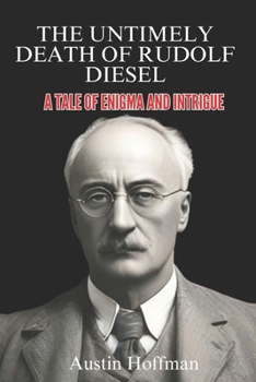 Paperback The Untimely Death of Rudolf Diesel: A Tale of Enigma and Intrigue Book