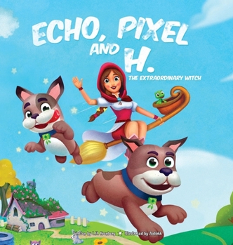 Hardcover Echo, Pixel and H, the Extraordinary Witch Book