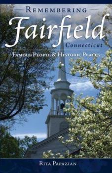 Paperback Remembering Fairfield, Connecticut:: Famous People & Historic Places Book