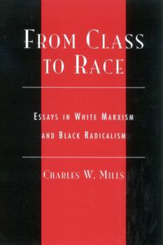 Paperback From Class to Race: Essays in White Marxism and Black Radicalism Book