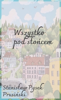 Wszystko pod sloncem (Polish Edition)