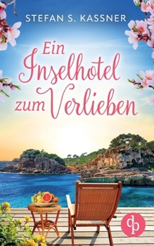 Paperback Ein Inselhotel zum Verlieben Ein Feel Good Liebesroman mit Happy End und Urlaubsstimmung [German] Book