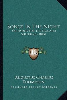 Paperback Songs In The Night: Or Hymns For The Sick And Suffering (1845) Book