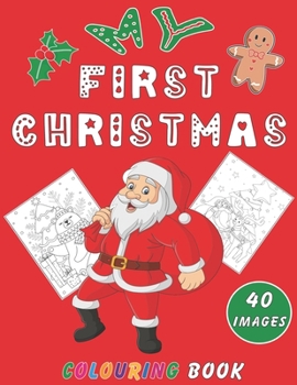 Paperback My First Christmas Colouring Book: One Image Each Page. Hours of Fun For Your Child! Book