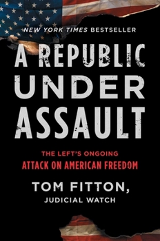 Hardcover A Republic Under Assault: The Left's Ongoing Attack on American Freedom Book