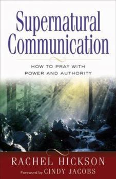 Paperback Supernatural Communication: How to Pray with Power and Authority Book