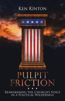 Hardcover Pulpit Friction: Reawakening the Church's Voice in a Political Wilderness Book