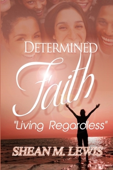 Paperback Determined Faith: Living Regardless Book