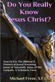 Paperback Do You Really Know Jesus Christ?: Questions About The Biblical Jesus Book