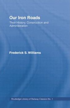 Paperback Our Iron Roads: Their History, Construction and Administraton Book