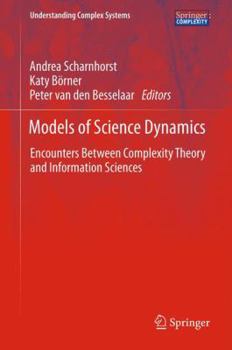 Hardcover Models of Science Dynamics: Encounters Between Complexity Theory and Information Sciences Book
