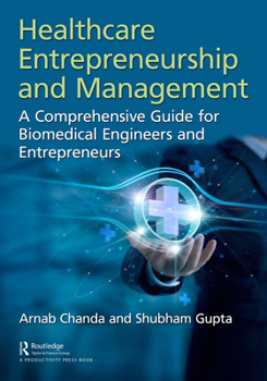 Hardcover Healthcare Entrepreneurship and Management: A Comprehensive Guide for Biomedical Engineers and Entrepreneurs Book