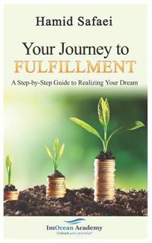 Paperback Your Journey to Fulfillment: A Step-By-Step Guide to Realizing Your Dream Book