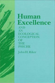 Hardcover Human Excellence and an Ecological Conception of the Psyche Book