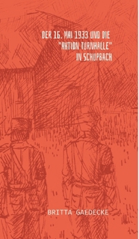 Der 16. Mai 1933 und die Aktion Turnhalle in Schupbach (German Edition)