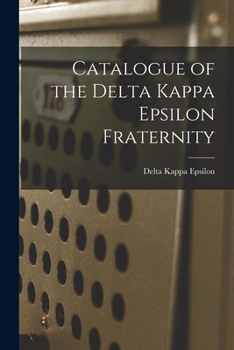 Catalogue of the Delta Kappa Epsilon Fraternity