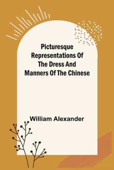 Paperback Picturesque Representations of the Dress and Manners of the Chinese Book