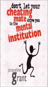 Paperback Don't Let Your Cheating Mate Drive You to the Mental Institution Book